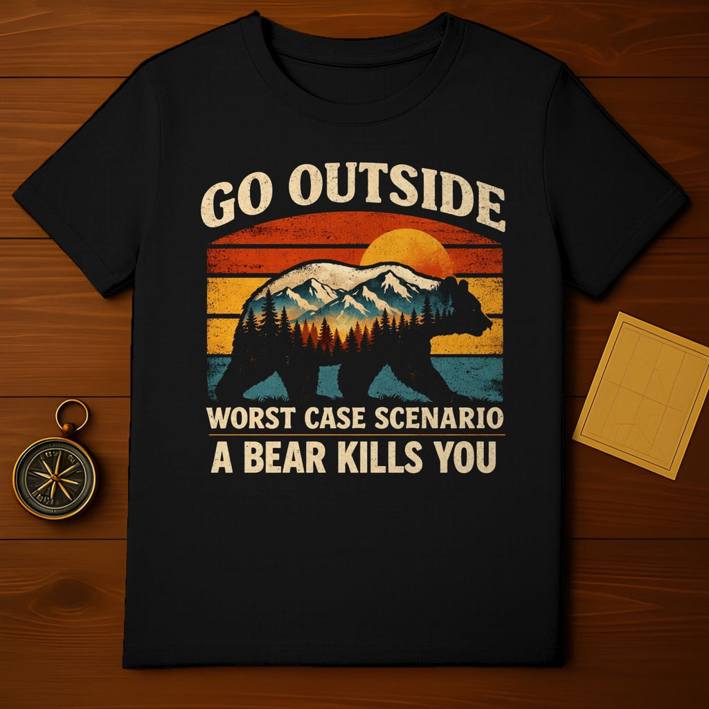 Go Outside Worst Case Scenario A Bear Kills You T-shirt