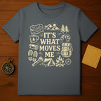 It's What Moves Me Wilderness Adventure Shirt