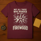 Not All Those Who Wander Are Lost Some Of Us product type
Firewood
Wanderer
Lost Quote
Forest Trees
Outdoors Camping
Nature Adventure
Hiking Trail
Graphic Design
Burgundy Shirt
Maroon Top
Woodsy Explorer
Outdoorsy Apparel
Travel Journey
Campsite Gear
Pine Trees
Motivational Quote