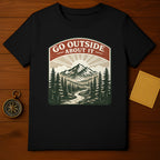 Go Outside About It Nature Adventure T-Shirt