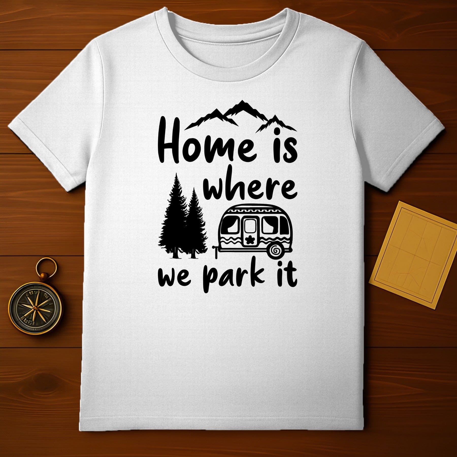 Home Is Where We Park It T-Shirt