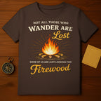 Not All Who Wander Are Lost Firewood Camping Shirt