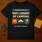 Weekend Forecast 100 Percent Chance of Camping T-shirt